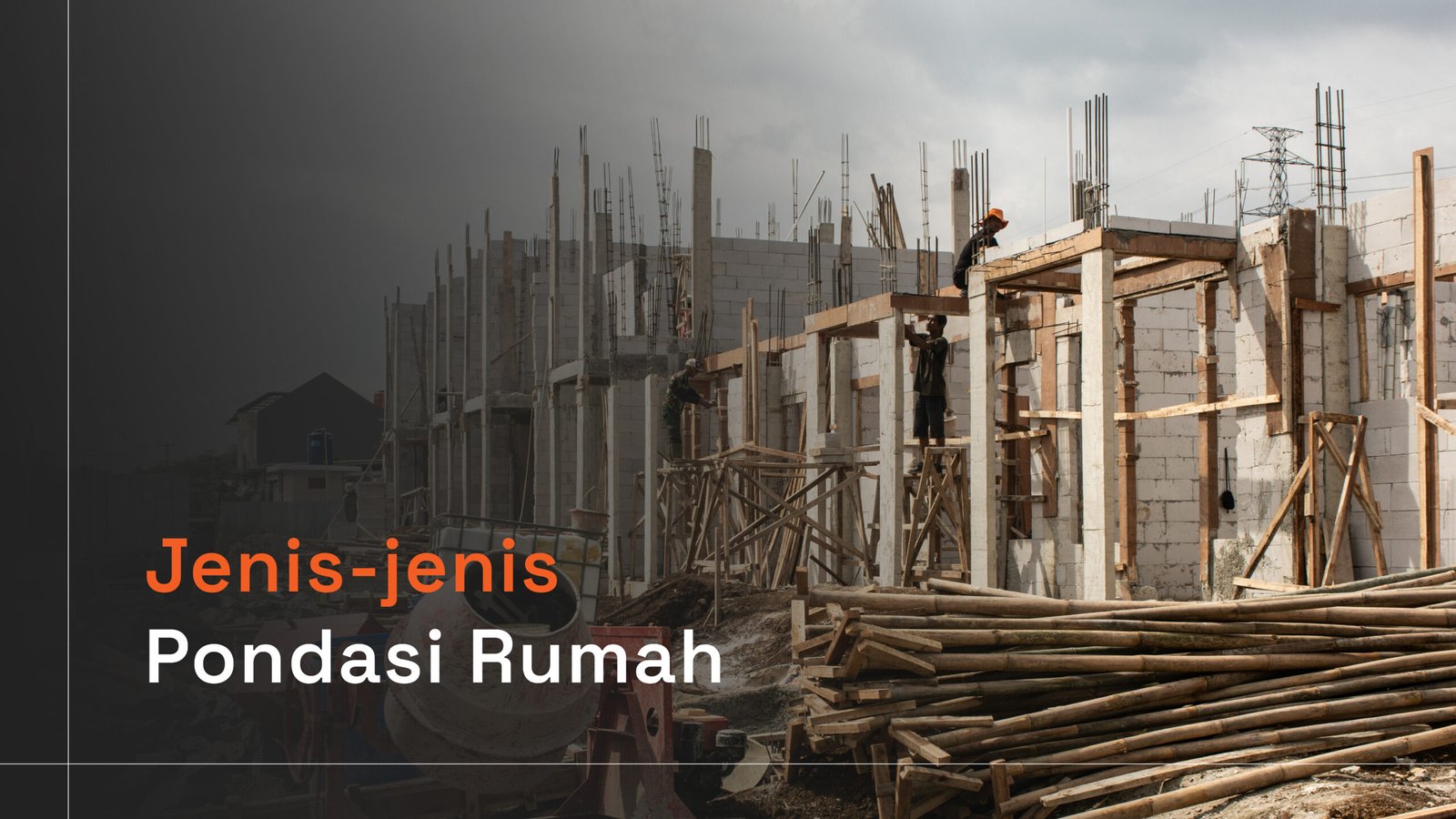 Read more about the article Jenis-jenis Pondasi Rumah