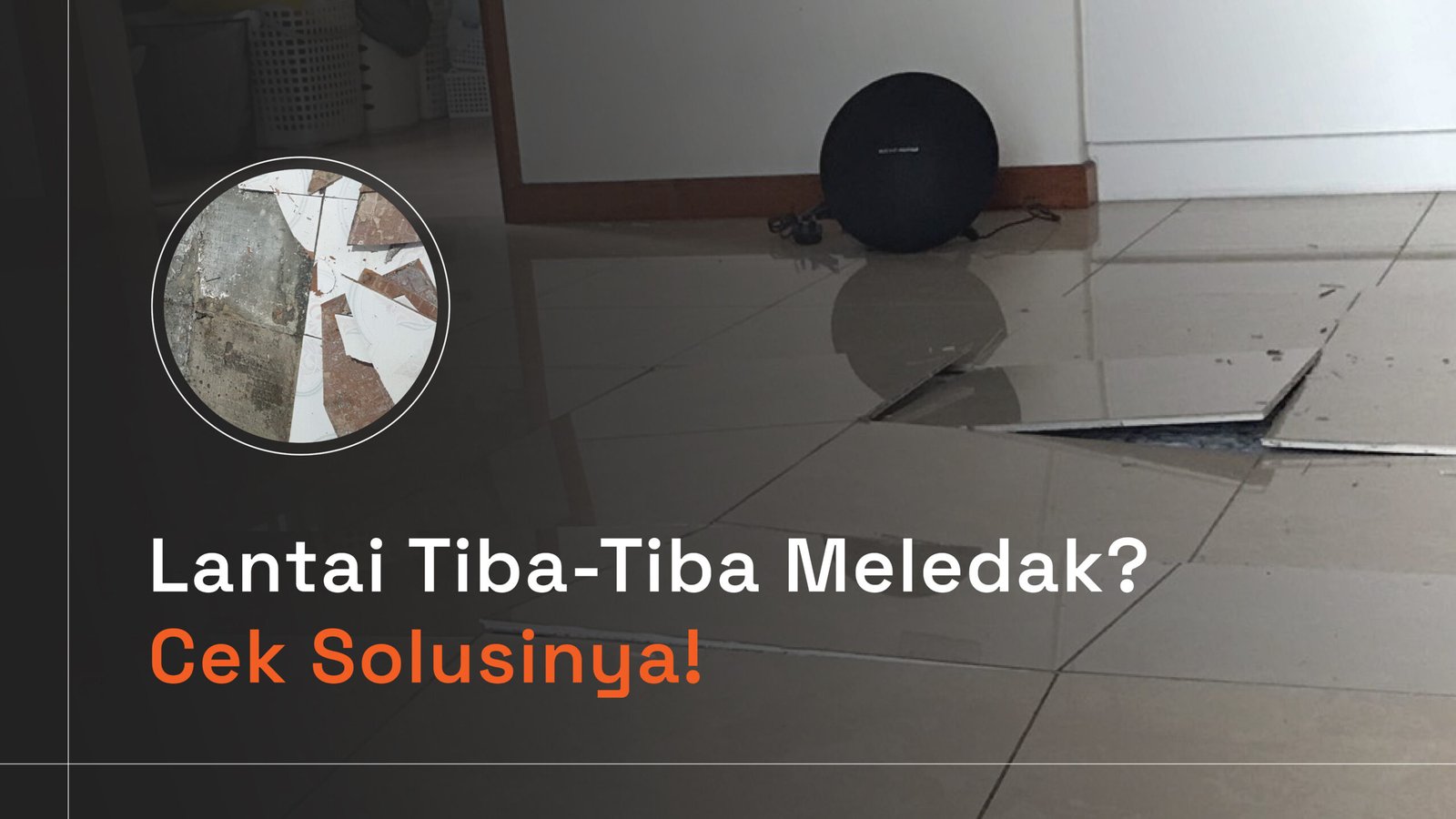 Read more about the article Lantai Tiba-Tiba Meledak? Cek Solusinya!